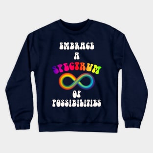 Autism Awareness Quote Embrace A Spectrum of Possibilities Crewneck Sweatshirt